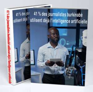 IA et journalisme au Burkina Faso : 41 % des journalistes burkinabè utilisent déjà l’intelligence artificielle